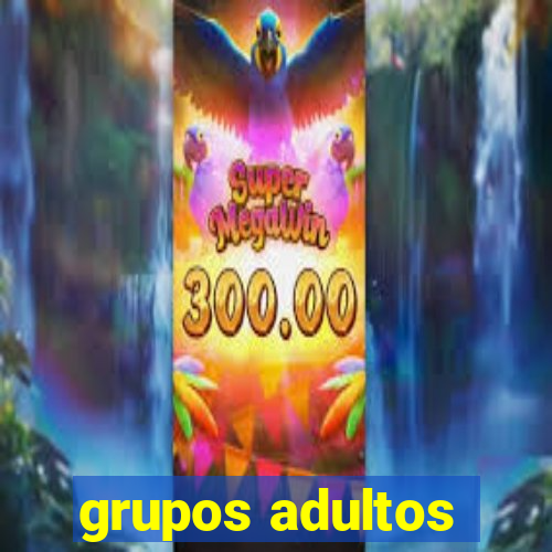 grupos adultos
